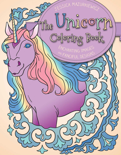 The Unicorn Coloring Book: Enchanting Images and Fanciful Designs book cover by 