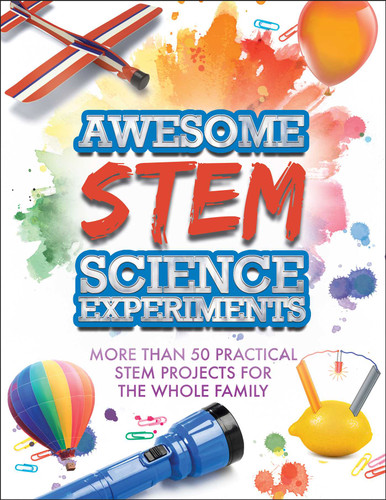 Awesome STEM Science Experiments: More Than 50 Practical STEM Projects for the Whole Family book cover by Racehorse for Young Readers