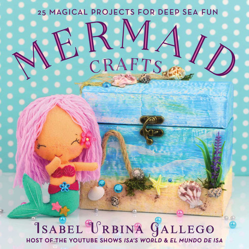 Mermaid Crafts: 25 Magical Projects for Deep Sea Fun (Creature Crafts) book cover by Isabel Urbina Gallego