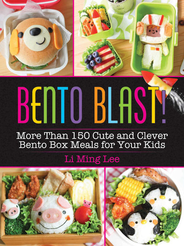 Bento Blast!: More Than 150 Cute and Clever Bento Box Meals for Your Kids book cover by Li Ming Lee