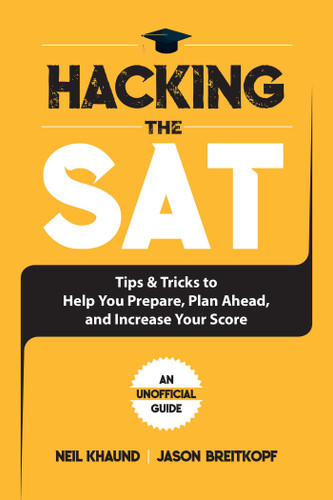 Hacking the SAT: Tips and Tricks to Help You Prepare, Plan Ahead, and Increase Your Score book cover by Jason Breitkopf, Neil Khaund