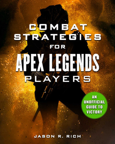 Combat Strategies for Apex Legends Players: An Unofficial Guide to Victory book cover by Jason R. Rich