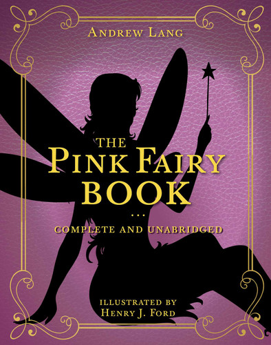 The Pink Fairy Book: Complete and Unabridged (Andrew Lang Fairy Book Series) book cover by Andrew Lang