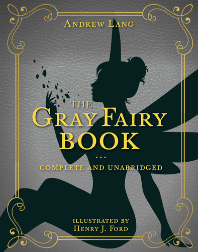The Gray Fairy Book: Complete and Unabridged (Andrew Lang Fairy Book Series) book cover by Andrew Lang