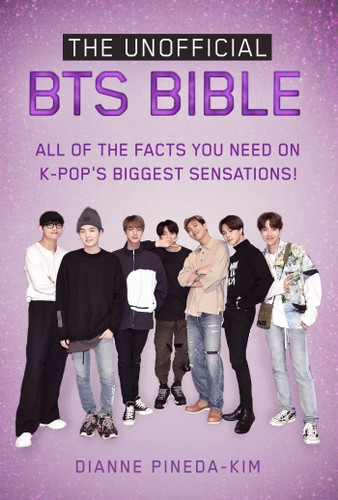 The Unofficial BTS Bible: All of the Facts You Need on K-Pop's Biggest Sensations! book cover by Dianne Pineda-Kim