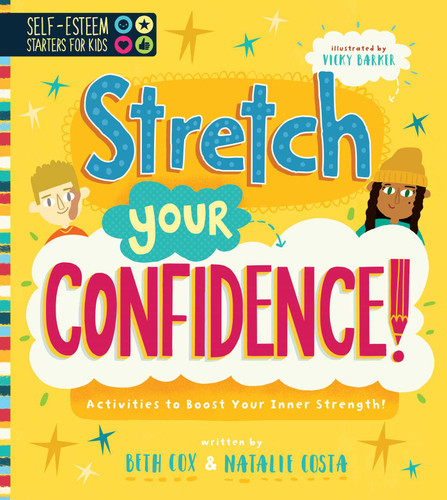 Self-Esteem Starters for Kids: Stretch Your Confidence!: Activities to Boost Your Inner Strength! (Self-Esteem Starters for Kids) book cover by Natalie Costa, Beth Cox