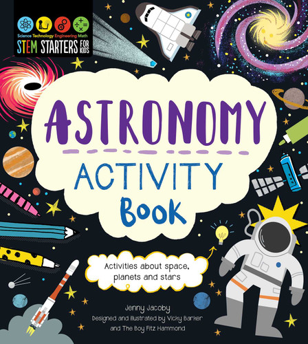 STEM Starters for Kids Astronomy Activity Book: Activities about Space, Planets, and Stars (STEM Starters for Kids) book cover by Jenny Jacoby