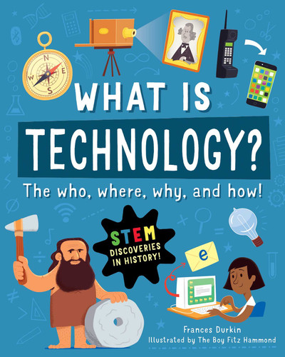 What is Technology?: The Who, Where, Why, and How book cover by Frances Durkin