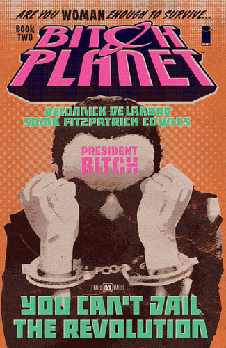 Bitch Planet Volume 2: President Bitch (Bitch Planet) book cover by Kelly Sue DeConnick