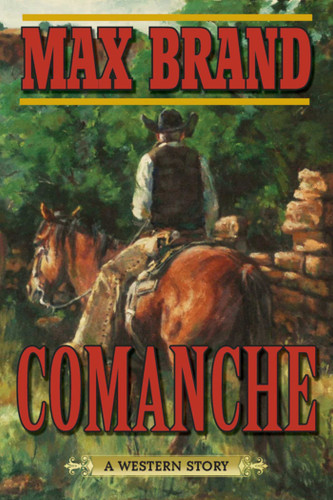 Comanche: A Western Story book cover by Max Brand