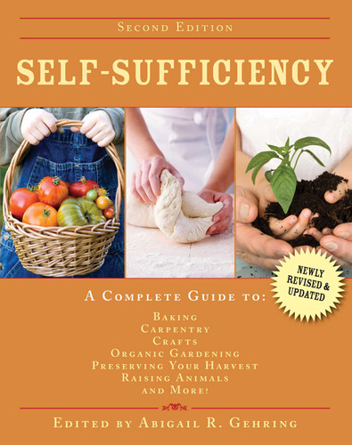 Self-Sufficiency: A Complete Guide to Baking, Carpentry, Crafts, Organic Gardening, Preserving Your Harvest, Raising Animals, and More! (Self-Sufficiency Series) book cover by 