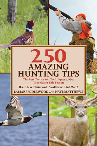 250 Amazing Hunting Tips: The Best Tactics and Techniques to Get Your Game This Season book cover by Lamar Underwood, Nate Matthews
