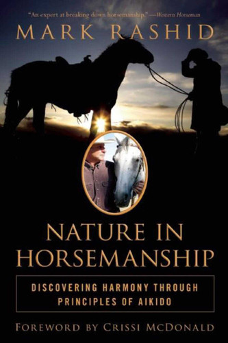 Nature in Horsemanship: Discovering Harmony Through Principles of Aikido book cover by Mark Rashid