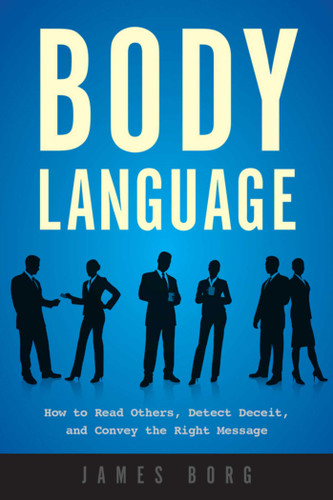 Body Language: How to Read Others, Detect Deceit, and Convey the Right Message book cover by James Borg