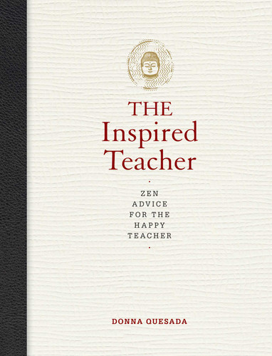 The Inspired Teacher: Zen Advice for the Happy Teacher book cover by Donna Quesada