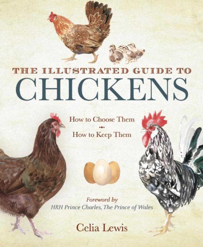 The Illustrated Guide to Chickens: How to Choose Them, How to Keep Them book cover by Celia Lewis