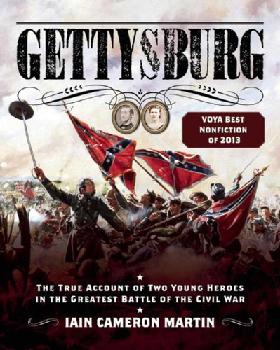 Gettysburg: The True Account of Two Young Heroes in the Greatest Battle of the Civil War book cover by Iain C. Martin
