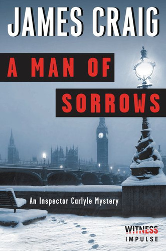 A Man of Sorrows: An Inspector Carlyle Mystery (Inspector Carlyle Mysteries #6) book cover by James Craig