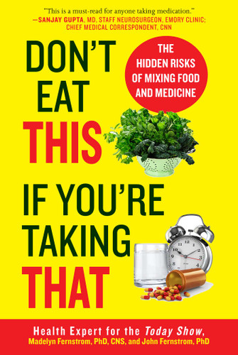 Don't Eat This If You're Taking That: The Hidden Risks of Mixing Food and Medicine book cover by Madelyn Fernstrom, John Fernstrom
