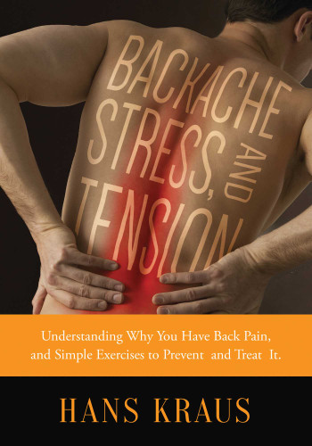 Backache, Stress, and Tension: Understanding Why You Have Back Pain and Simple Exercises to Prevent and Treat It book cover by Hans Kraus