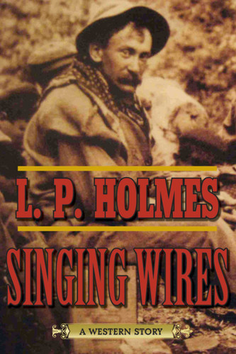 Singing Wires: A Western Story book cover by L. P. Holmes