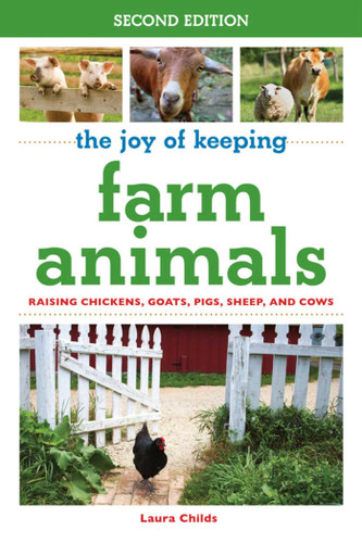 The Joy of Keeping Farm Animals: Raising Chickens, Goats, Pigs, Sheep, and Cows (Joy of Series) book cover by Laura Childs