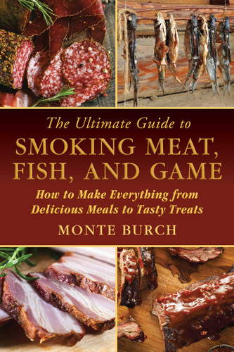 The Ultimate Guide to Smoking Meat, Fish, and Game: How to Make Everything from Delicious Meals to Tasty Treats book cover by Monte Burch