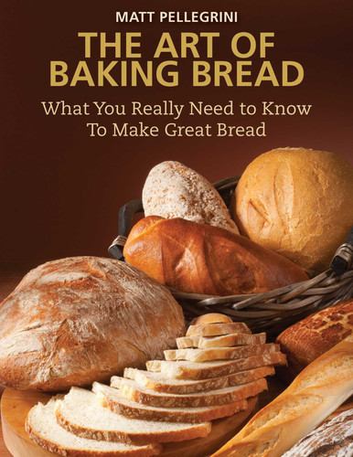 The Art of Baking Bread: What You Really Need to Know to Make Great Bread book cover by Matt Pellegrini
