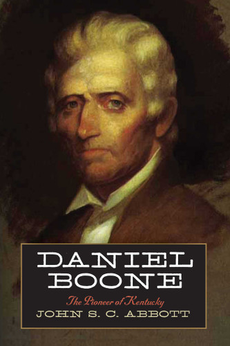 Daniel Boone: The Pioneer of Kentucky book cover by John S. C. Abbott