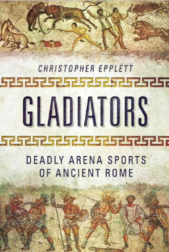 Gladiators: Deadly Arena Sports of Ancient Rome book cover by Christopher Epplett