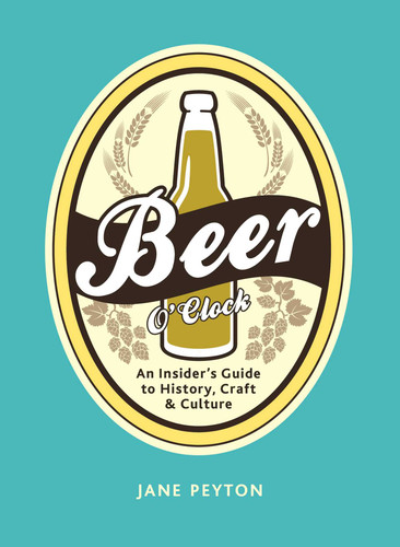Beer O'Clock: An Insider's Guide to History, Craft, and Culture book cover by Jane Peyton