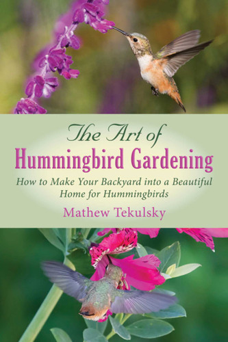 The Art of Hummingbird Gardening: How to Make Your Backyard into a Beautiful Home for Hummingbirds book cover by Mathew Tekulsky