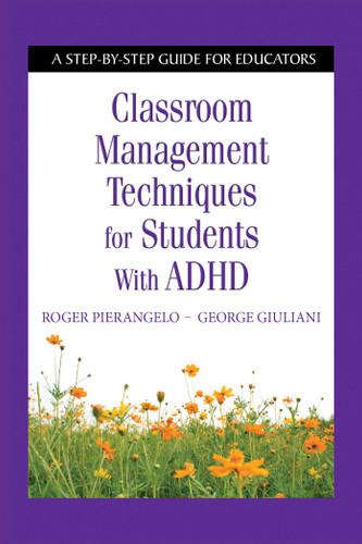 Classroom Management Techniques for Students with ADHD: A Step-by-Step Guide for Educators book cover by Roger Pierangelo, George Giuliani