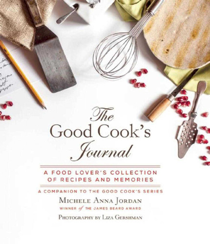 The Good Cook's Journal: A Food Lover's Collection of Recipes and Memories book cover by Michele Anna Jordan