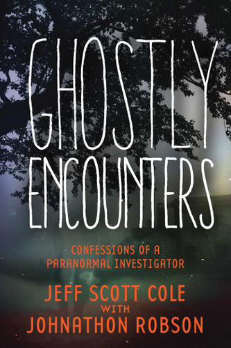 Ghostly Encounters: Confessions of a Paranormal Investigator book cover by Jeff Scott Cole