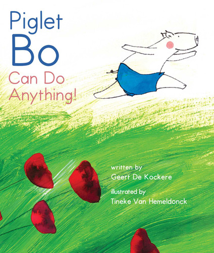 Piglet Bo Can Do Anything! book cover by Geert De Kockere