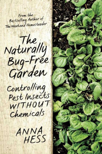 The Naturally Bug-Free Garden: Controlling Pest Insects without Chemicals book cover by Anna Hess