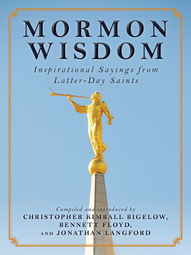 Mormon Wisdom: Inspirational Sayings from the Church of Latter-Day Saints book cover by 
