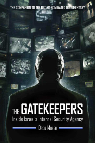 The Gatekeepers: Inside Israel's Internal Security Agency book cover by Dror Moreh