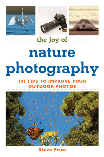 The Joy of Nature Photography: 101 Tips to Improve Your Outdoor Photos (Joy of Series) book cover by Steve Price