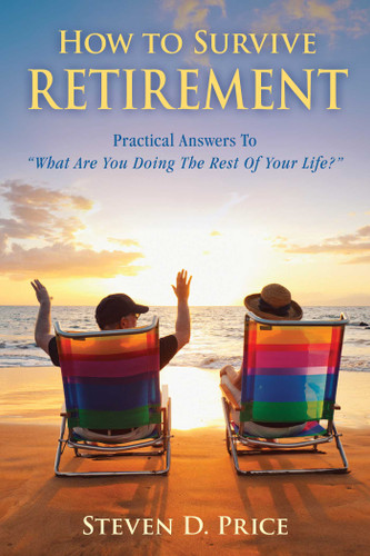 How to Survive Retirement: Reinventing Yourself for the Life You?ve Always Wanted book cover by Steven D. Price
