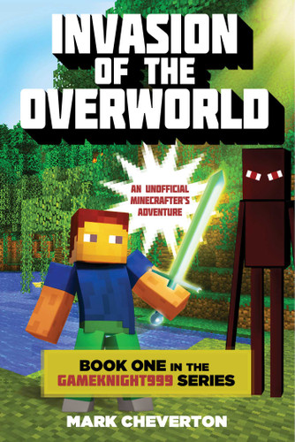 Invasion of the Overworld: Book One in the Gameknight999 Series: An Unofficial Minecrafters Adventure (Gameknight999 Series) book cover by Mark Cheverton