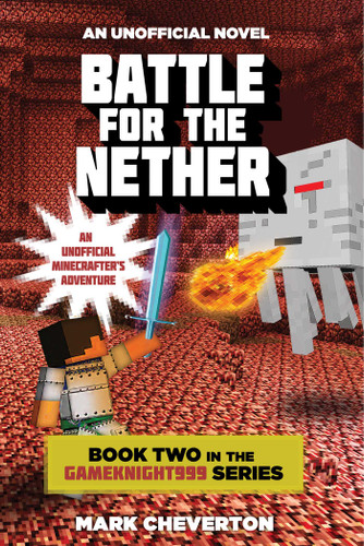 Battle for the Nether: Book Two in the Gameknight999 Series: An Unofficial Minecrafter's Adventure (Gameknight999 Series) book cover by Mark Cheverton