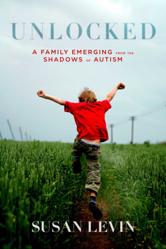 Unlocked: A Family Emerging from the Shadows of Autism book cover by Susan Levin