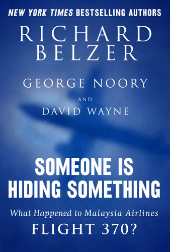 Someone Is Hiding Something: What Happened to Malaysia Airlines Flight 370? book cover by Richard Belzer, George Noory, David Wayne