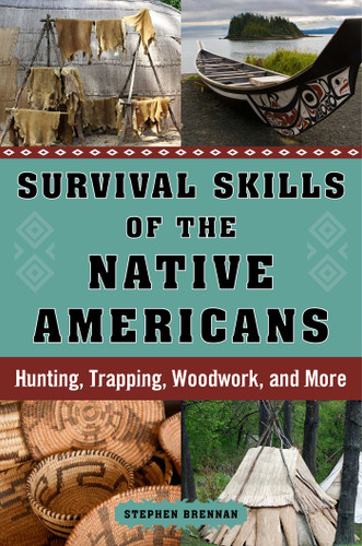 Survival Skills of the Native Americans: Hunting, Trapping, Woodwork, and More book cover by 