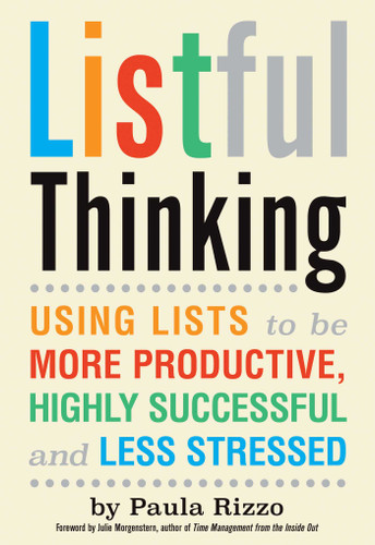 Listful Thinking: Using Lists to Be More Productive, Successful and Less Stressed book cover by Paula Rizzo