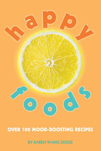 Happy Foods: Over 100 Mood-Boosting Recipes book cover by Karen Wang Diggs