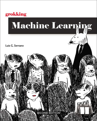 Grokking Machine Learning, Second Edition book cover by Luis Serrano