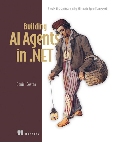 Building AI Agents in .NET: A code-first approach using Microsoft Agent Framework book cover by Daniel Costea